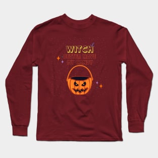 Witch Better Have My Candy - Cute Halloween Design Long Sleeve T-Shirt